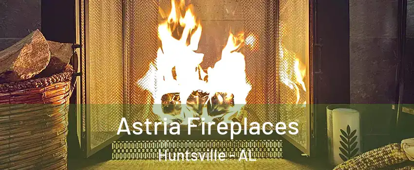  Astria Fireplaces Huntsville - AL