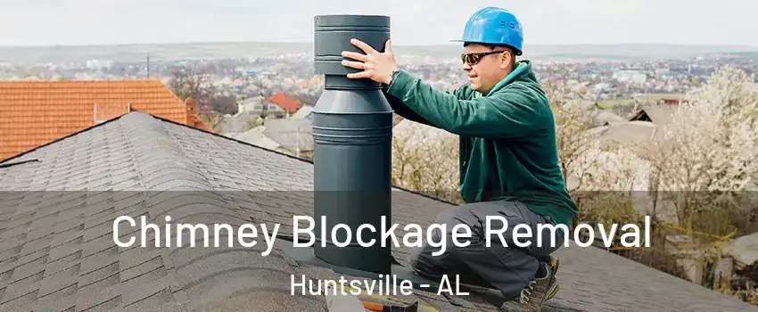  Chimney Blockage Removal Huntsville - AL