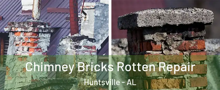  Chimney Bricks Rotten Repair Huntsville - AL