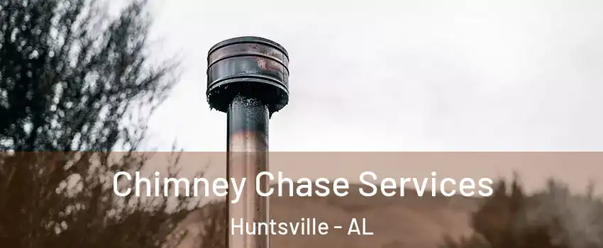  Chimney Chase Services Huntsville - AL