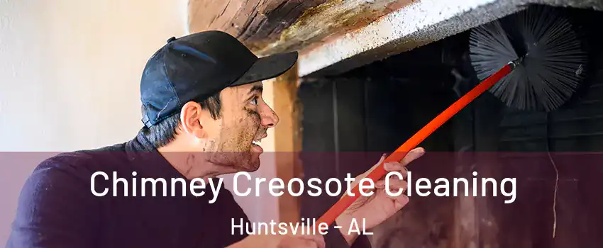  Chimney Creosote Cleaning Huntsville - AL