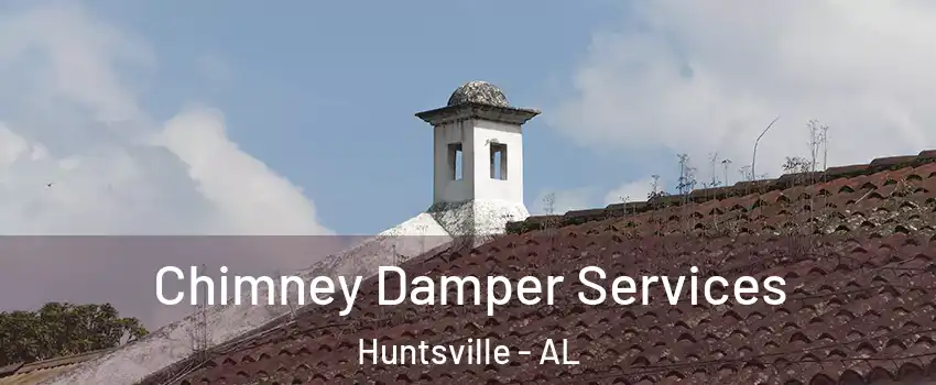  Chimney Damper Services Huntsville - AL