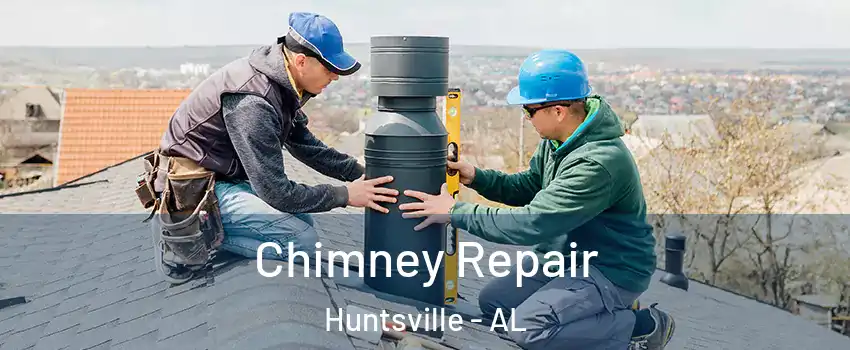  Chimney Repair Huntsville - AL