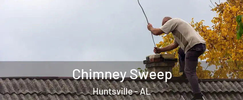  Chimney Sweep Huntsville - AL