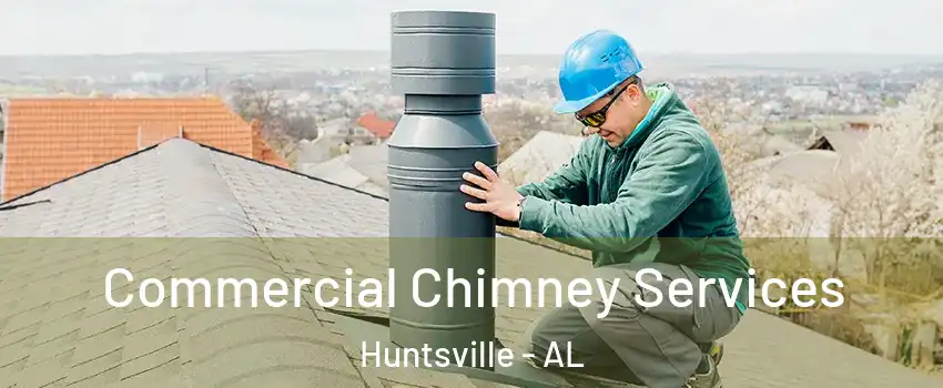  Commercial Chimney Services Huntsville - AL