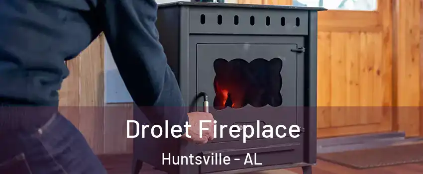  Drolet Fireplace Huntsville - AL
