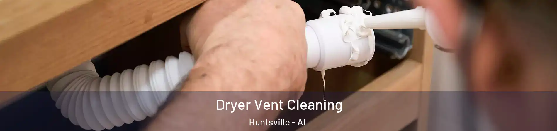  Dryer Vent Cleaning Huntsville - AL