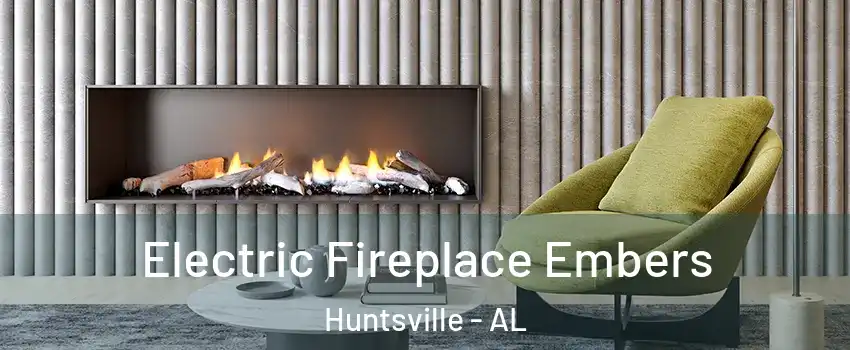  Electric Fireplace Embers Huntsville - AL