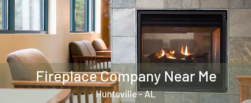  Fireplace Company Near Me Huntsville - AL
