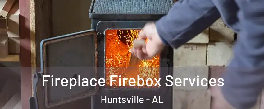  Fireplace Firebox Services Huntsville - AL