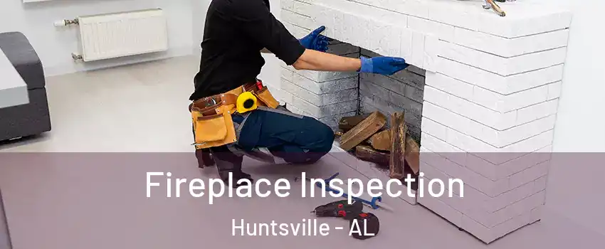 Fireplace Inspection Huntsville - AL