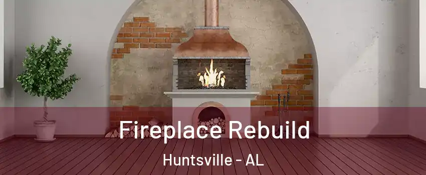  Fireplace Rebuild Huntsville - AL