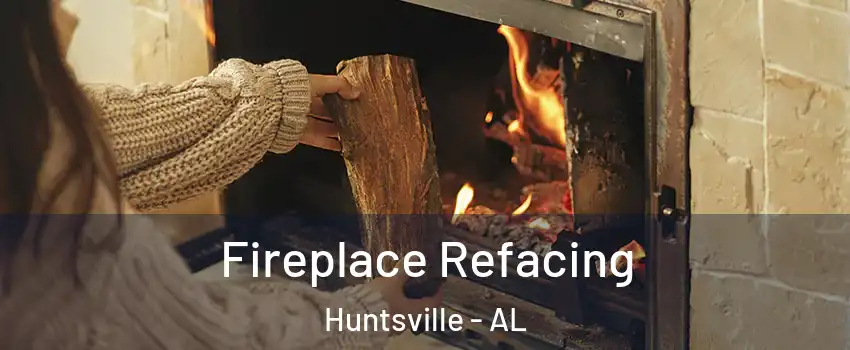  Fireplace Refacing Huntsville - AL