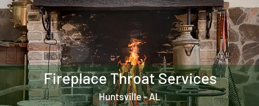  Fireplace Throat Services Huntsville - AL