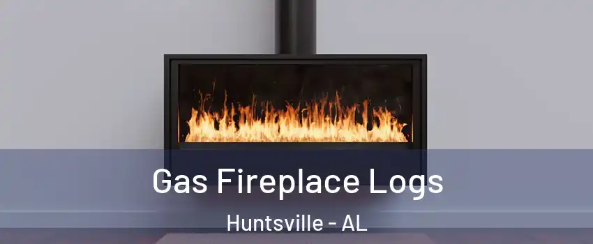  Gas Fireplace Logs Huntsville - AL