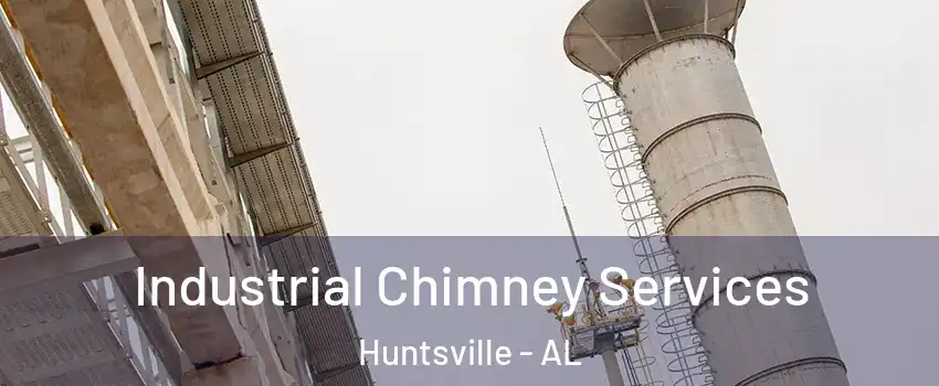  Industrial Chimney Services Huntsville - AL
