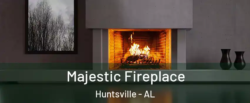  Majestic Fireplace Huntsville - AL