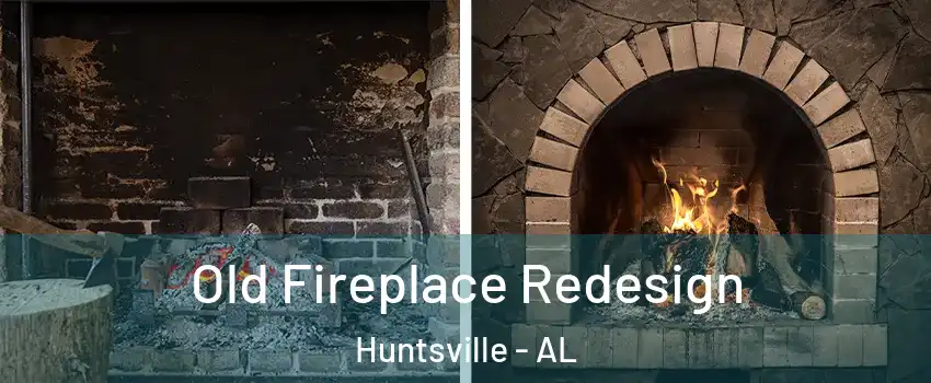  Old Fireplace Redesign Huntsville - AL