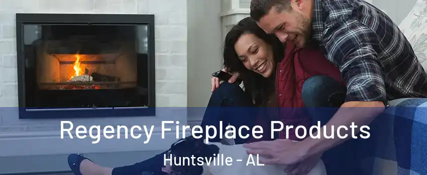  Regency Fireplace Products Huntsville - AL