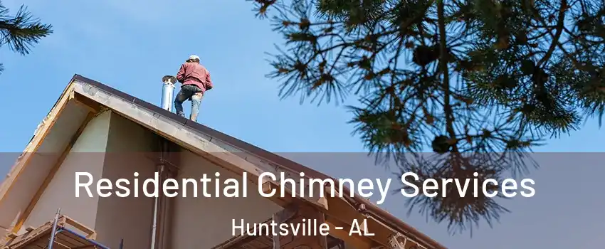  Residential Chimney Services Huntsville - AL