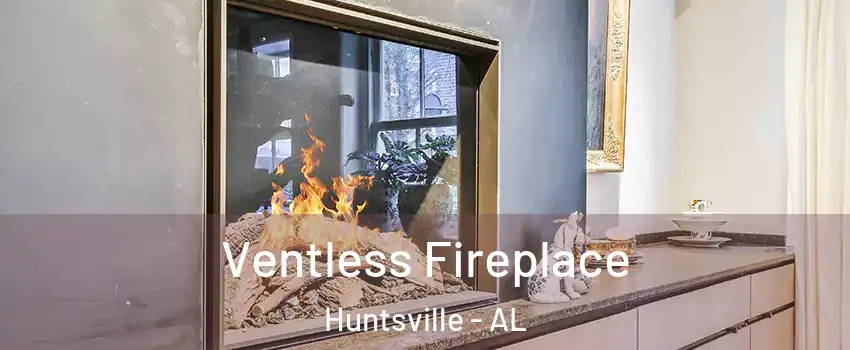 Ventless Fireplace Huntsville - AL