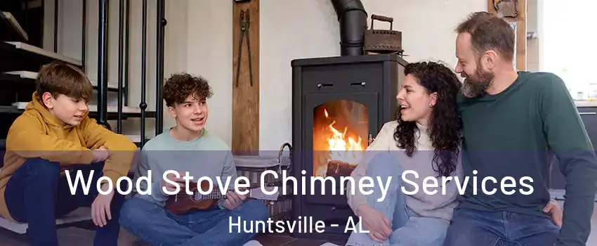  Wood Stove Chimney Services Huntsville - AL